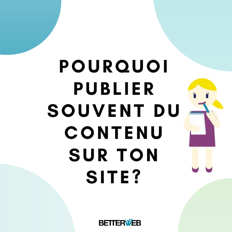 Pourquoi publier souvent sur ton blog? - BETTERWEB
