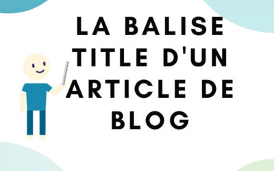 Qu’est-ce que la balise title (et comment la rédiger)?