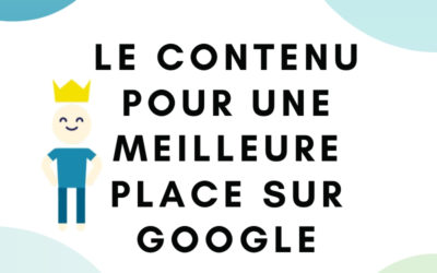 7 idées toutes simples pour te servir du contenu et améliorer le positionnement de ton site sur Google