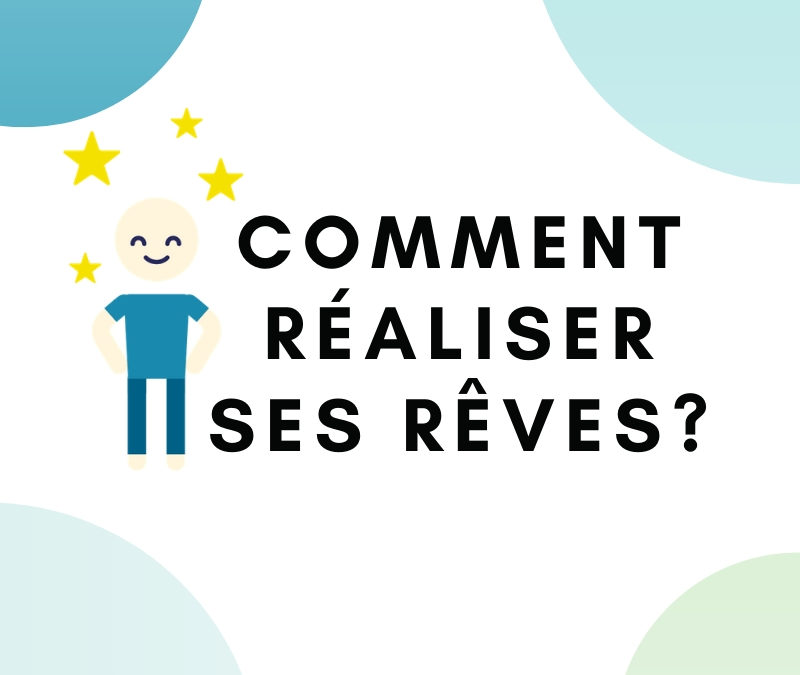 Comment réaliser ses rêves ?