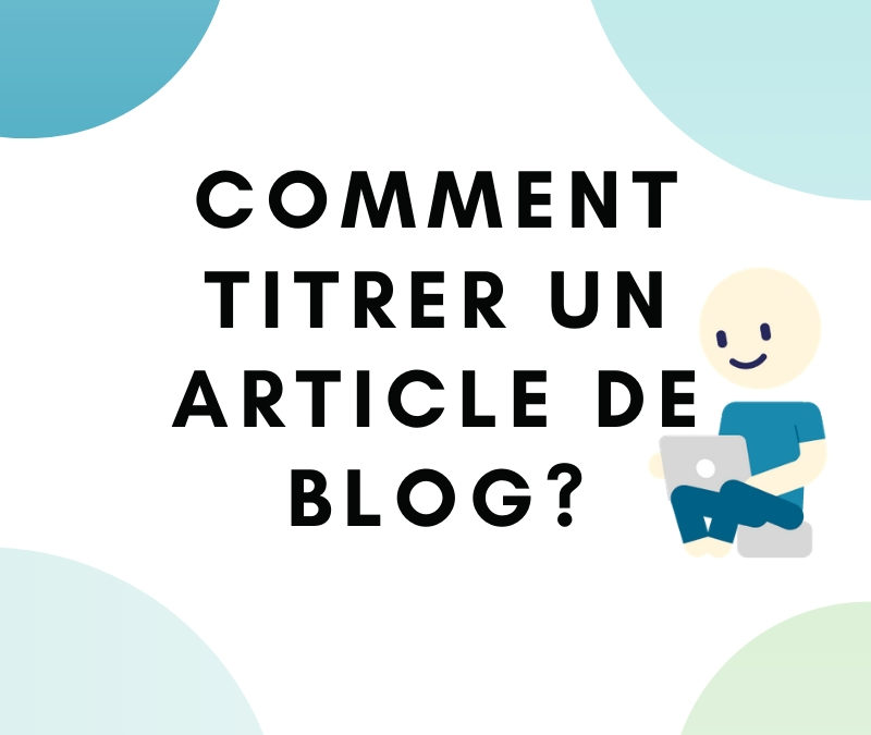 10 astuces pour écrire des titres d’articles exceptionnels