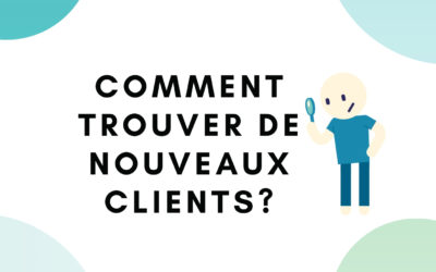 Comment trouver de nouveaux clients ?