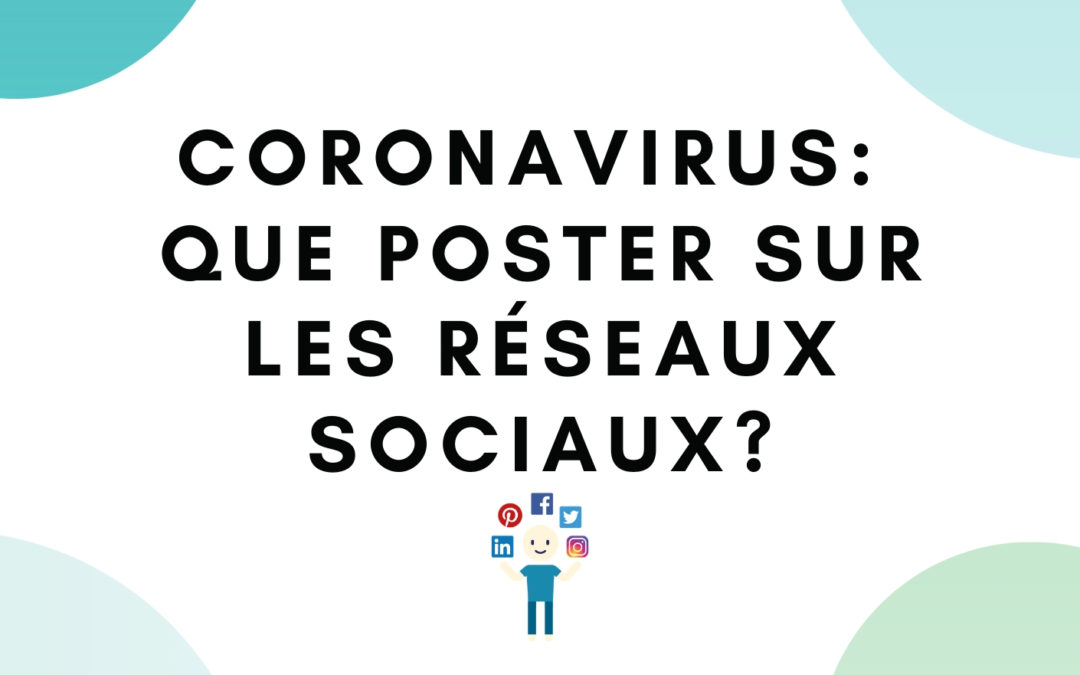 Coronavirus : que poster sur les réseaux sociaux ?