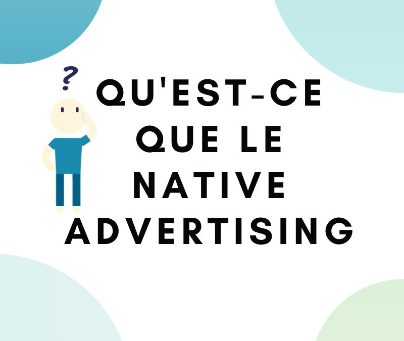 Qu’est-ce que le native advertising?