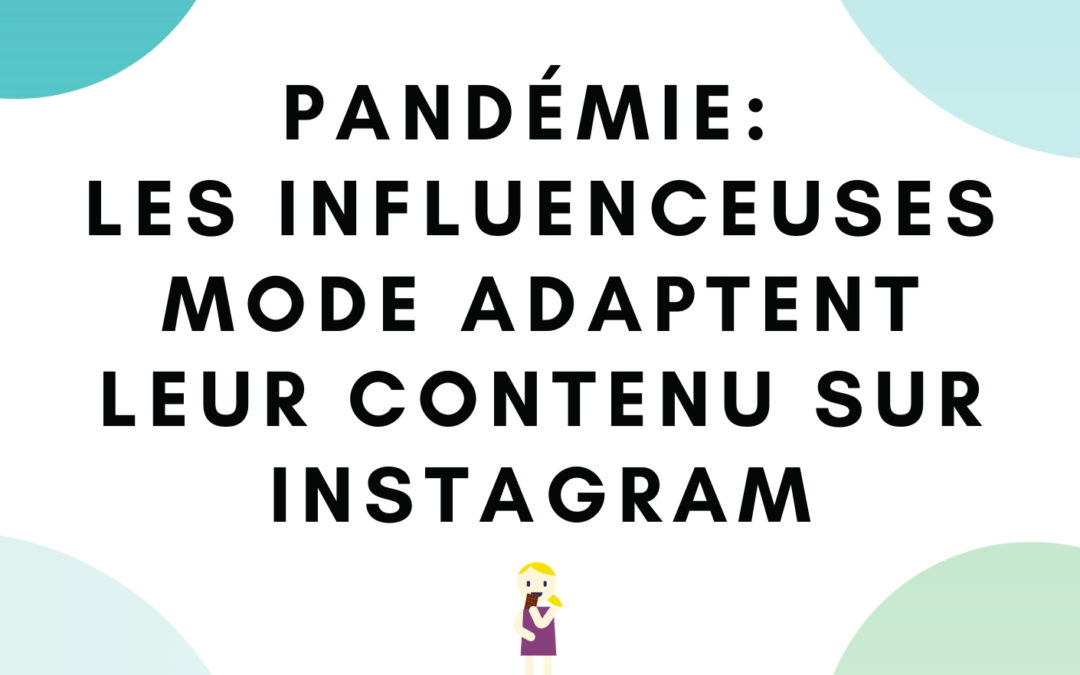 Ligne éditoriale : les influenceuses mode confinées adaptent leur contenu sur Instagram