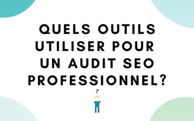 Les outils leaders pour mener un audit SEO professionnel