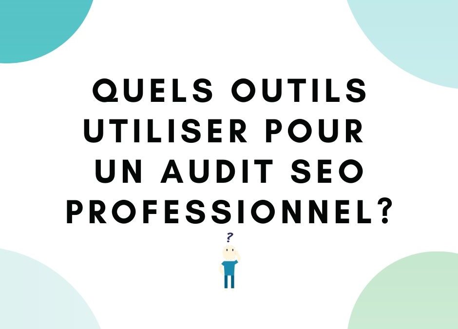 Les outils leaders pour mener un audit SEO professionnel