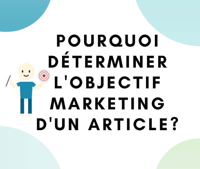 Pourquoi (et comment) déterminer un objectif marketing pour tes articles de blog ?